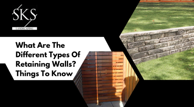 What Are the Different Types of Retaining Walls? Things to Know